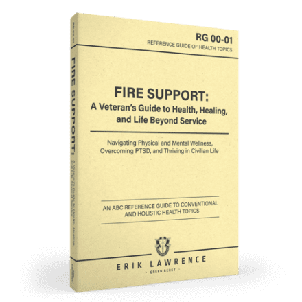 Fire Support: A Veteran’s Guide to Health, Healing, and Life Beyond Service