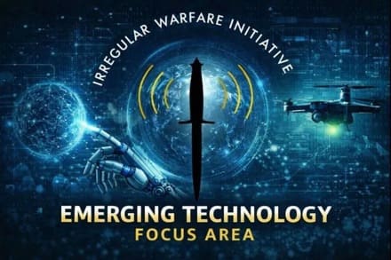 Emerging Technology and Irregular Warfare: Launching a New Focus Area Emerging Technology and Irregular Warfare: Launching a New Focus Area
